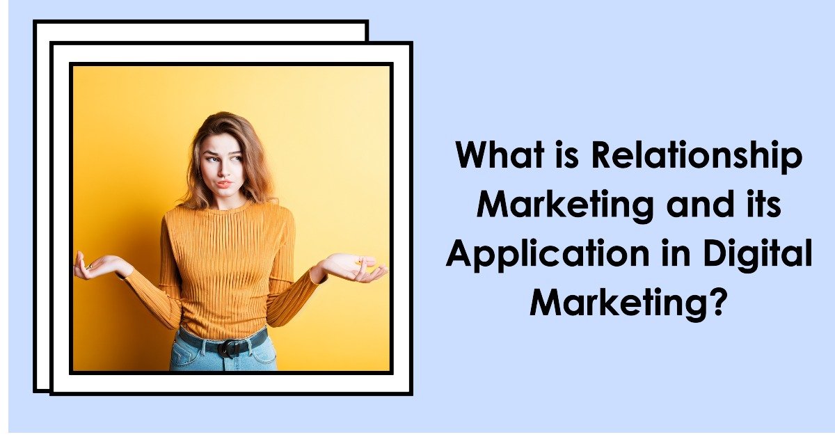 You are currently viewing What is Relationship Marketing and its Application in Digital Marketing?